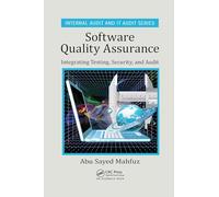 Software Quality Assurance: Integrating Testing, Security, and Audit (Security, Audit and Leadership Series)