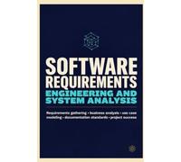 SOFTWARE REQUIREMENTS ENGINEERING AND SYSTEM ANALYSIS: Requirements Gathering Business Analysis Use Case Modeling Documentation Standards and Project Success