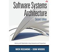 Software Systems Architecture: Working with Stakeholders Using Viewpoints and Perspectives