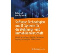 Software-Technologien und IT-Systeme für die Wohnungs- und Immobilienwirtschaft: Künstliche Intelligenz, Digitale Plattformen, Property Technologies, IT-Ökosysteme