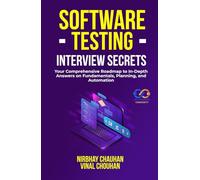 Software Testing Interview Secrets: Your Comprehensive Roadmap to In-Depth Answers on Fundamentals, Planning, and Automation