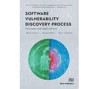 Software Vulnerability Discovery Process: Concepts and Applications (River Publishers Series in Mathematical and Engineering Sciences)