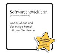 Softwareentwicklerin: Code, Chaos und der ewige Kampf mit dem Semikolon. Das lustige Geschenkbuch für Mann, Frau, Kollege, Freund zu Geburtstag, Weihnachten