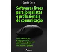 Softwares Livres Para Jornalistas E Profissionais De Comunicação (eboo