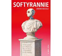 Softyrannie: Comment les princes de la tech étendent leur empire (Le Nouvel Attila)