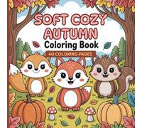 Sofy Cozy Autumn Coloring Book: Illustrations of Animals, Pumpkins, Trees, Leaves and all things Autumn