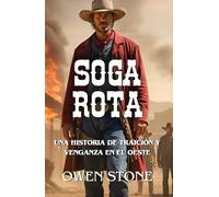 Soga rota: Novela del Oeste con Owen Stone (Las aventuras de Owen Stone en el Viejo Oeste)