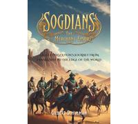 Sogdians: The Merchant Empire: A Lost Civilization's Journey from Samarkand to the Edge of the World