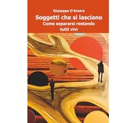 Soggetti che si lasciano: Come separarsi restando tutti vivi