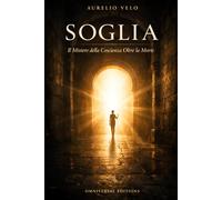 SOGLIA: Il Mistero della Coscienza Oltre la Morte