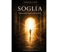 SOGLIA: Il Mistero della Coscienza Oltre la Morte