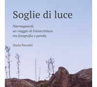 Soglie di luce. Narrasguardi, un viaggio di fotoscrittura tra fotografia e parola