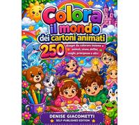SOGNA E COLORA CON I CARTONI ANIMATI: 250 DISEGNI ISPIRATI AL MONDO DEI CARTONII ANIMATI