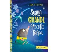 Sogna in grande, piccola talpa. Ediz. a colori (Albumini)