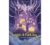 Sogni di Fantasy 3. Tessitori di sogni (Antologia)