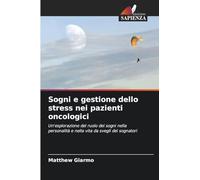 Sogni e gestione dello stress nei pazienti oncologici: Un'esplorazione del ruolo dei sogni nella personalità e nella vita da svegli dei sognatori