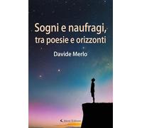 Sogni e naufragi, tra poesie e orizzonti (I diamanti)