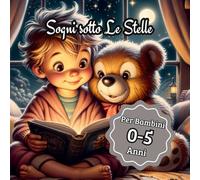Sogni sotto Le Stelle: Magiche Storie della Buonanotte Per Bambini. Edizioni a Colori