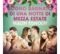 Sogno Bagnato Di Una Notte Di Mezza Estate - Breve Racconto Erotico
