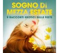 Sogno Di Mezza Estate - 9 Racconti Erotici Sulle Feste (audiolibro)