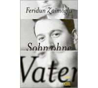 Sohn ohne Vater: Roman | "Feridun Zaimoglu hat eine Sprache für die Trauer entwickelt, die so existenziell ist, dass sie einen umreißt." SPIEGEL Online