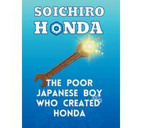 Soichiro Honda - The Poor Japanese Boy Who Created Honda (2) (Awesome Heroes)