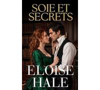 Soie et Secrets: Les Secrets les ont Rapprochés. Le désir pourrait les déchirer - Romance Interdite (Série Scandale et Secrets)