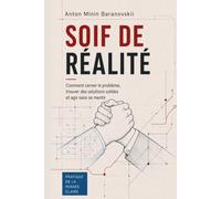 Soif de réalité: Comment cerner le problème, trouver des solutions solides et agir sans se mentir
