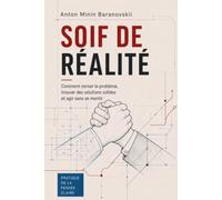 Soif de réalité: Comment cerner le problème, trouver des solutions solides et agir sans se mentir