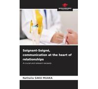 Soignant-Soigné, communication at the heart of relationships: A crucial and relevant necessity