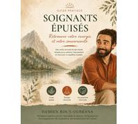 Soignants épuisés, retrouvez votre énergie et souveraineté: Comprendre le stress chronique, prévenir le burn-out et retrouver durablement énergie, équilibre et souveraineté