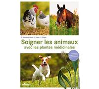 Soigner les animaux avec les plantes médicinales: Animaux domestiques et d'élevage