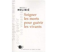 Soigner les morts pour guérir les vivants: Paroles et gestes d'endeuillés