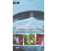 Soigner Lhôpital : Management Pour Lautonomie Au Quotidien (ebook)