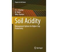 Soil Acidity: Management Options for Higher Crop Productivity (Progress in Soil Science)
