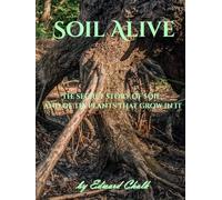 Soil Alive: The secret story of soil, and of the plants that grow in it