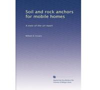 Soil and rock anchors for mobile homes: A state-of-the-art report