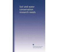 Soil and water conservation research needs