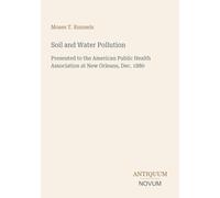 Soil and Water Pollution: Presented to the American Public Health Association at New Orleans, Dec. 1880