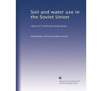 Soil and water use in the Soviet Union: report of a technical study group