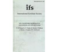 Soil phosphorus mobilisation: challenges and opportunities: 904 (Proceedings of the International Fertiliser Society)