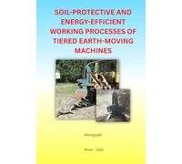 SOIL-PROTECTIVE AND ENERGY-EFFICIENT WORKING PROCESSES OF TIERED EARTH-MOVING MACHINES