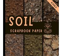 Soil scrapbook paper: rustic earthy backgrounds scrapbooking paper perfect for cardmaking, junk journals, origami and mixed media & more crafting projects