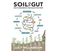 Soil to Gut: How to Regenerate Your Health with Food