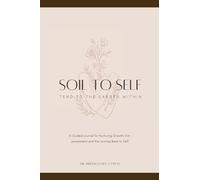 Soil to Self: Tend to the Garden Within