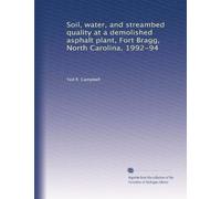 Soil, water, and streambed quality at a demolished asphalt plant, Fort Bragg, North Carolina, 1992-94