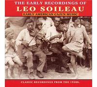Soileau, Leo - Early American Cajun Music: The Early Recordings Of Leo Soileau