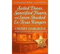 Soiled Doves, Sanctified Hearts, and Seven Shocked Ex- Texas Rangers: An 1890 Faith-Based Romantic Comedy of Redemption and the Power of Grace ... Curvy Curvy Plus Size Women Series in 1890)