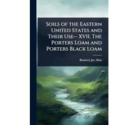 Soils of the Eastern United States and Their Use-- XVII. The Porters Loam and Porters Black Loam