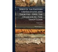 Soils of the Eastern United States and Their Use-- XXIII. The Orangeburg Fine Sandy Loam